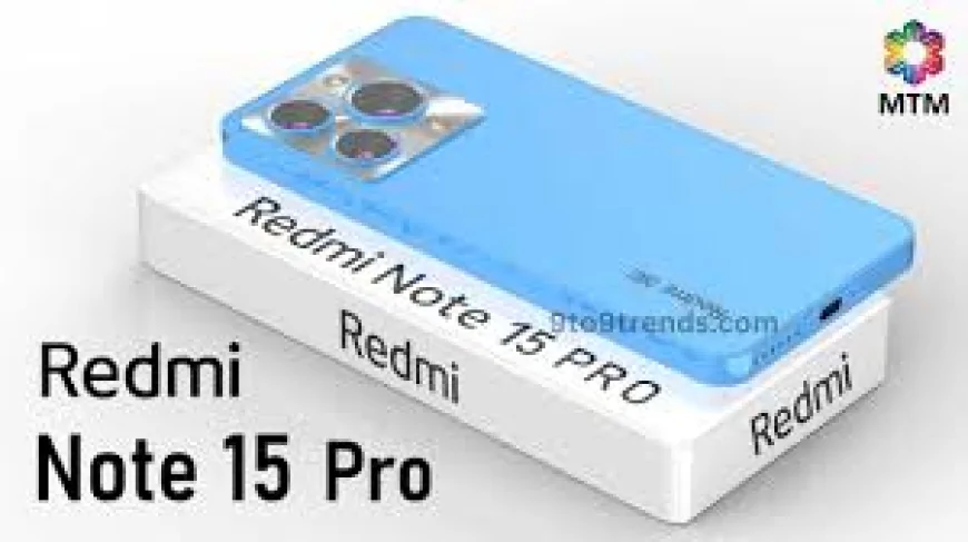 Redmi Note 15 Pro Fiyat Ve Teknik Özellikler