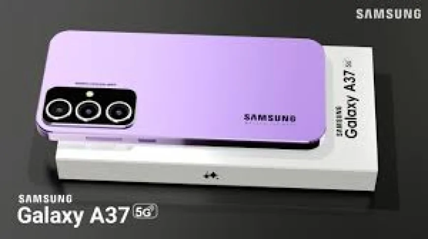 Samsung Galaxy A37, Çıkış tarihi, Fiyat Ve Özellikler