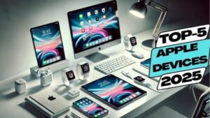 2025’te Beklenen En İyi 5 Apple Ürünü